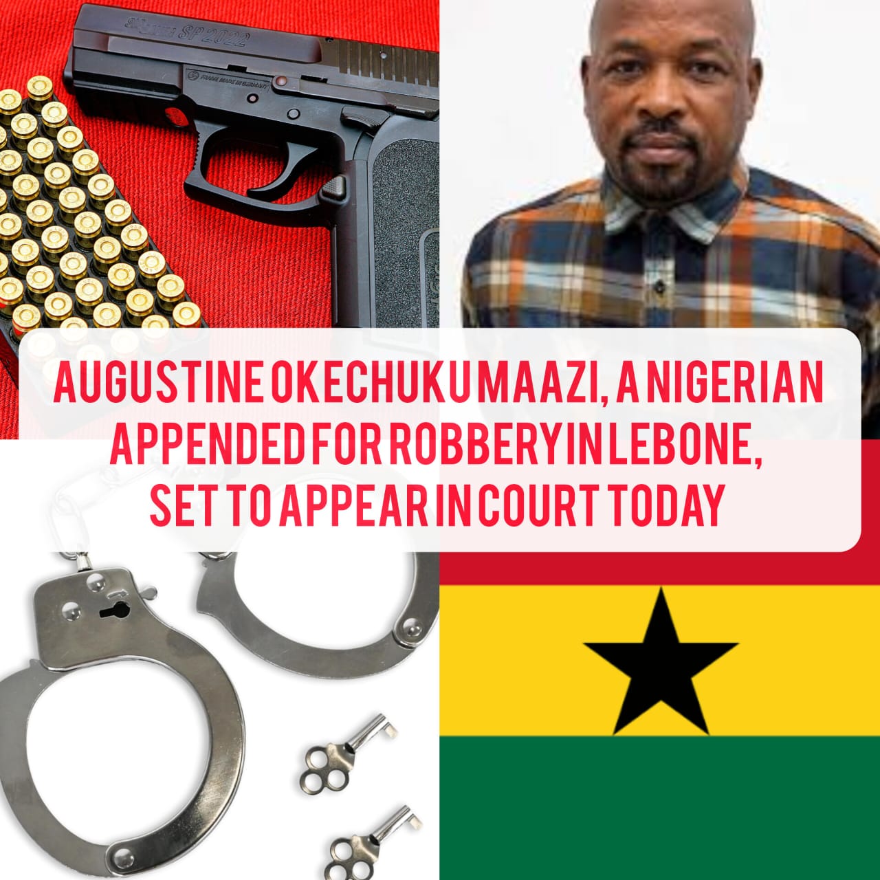 Police Arraign Nigerian Resident in Ghana For Unsuccessful Bank Robbery In Labone