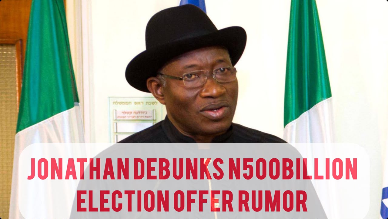 Jonathan Debunks ₦500bn Offer To Contest Against Obi